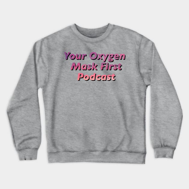 YOMF Podcast - Sunset Crewneck Sweatshirt by Your Oxygen Mask First